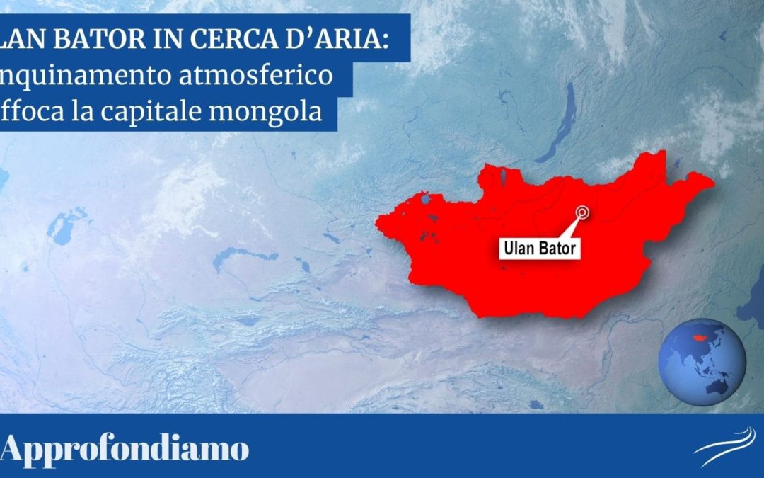 ULAN BATOR IN CERCA D’ARIA: L’INQUINAMENTO ATMOSFERICO SOFFOCA LA CAPITALE MONGOLA